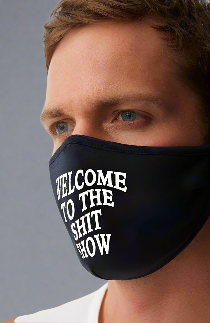 Shop LA Trading Company LA Trading Company Welcome to The Sh*t Show Reusable Face Mask Face Mask for women – premium loungewear and festival fashion at Spoiled Brat