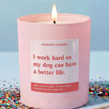 Mischief Candles My Dog Has a Better Life Candle